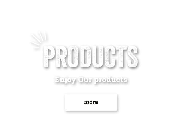 Products, Enjoy Our products more